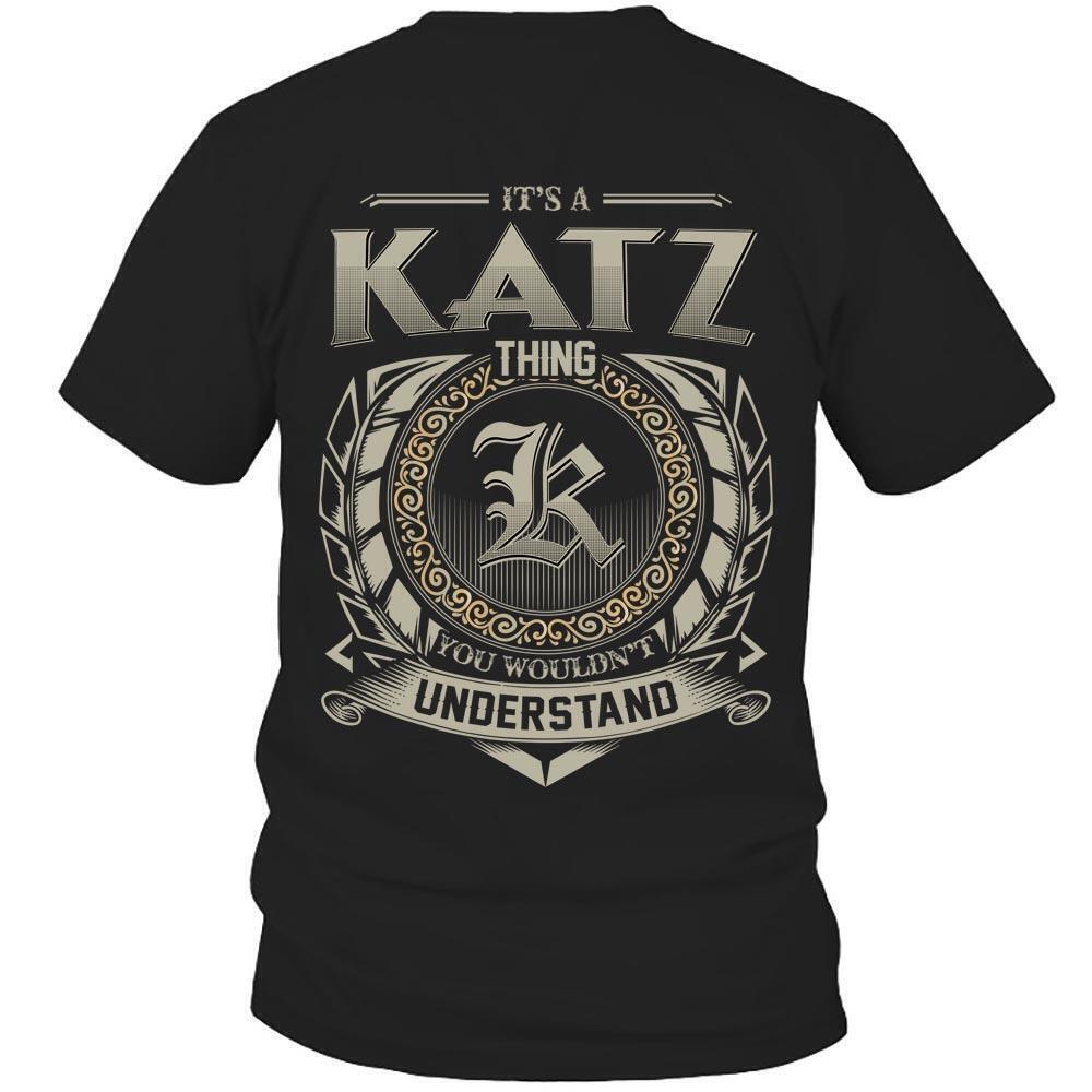 Its Katz Thing You Wouldnt Understand D8 T Shirt